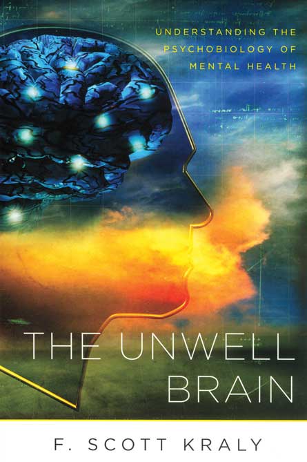 The Unwell Brain: Understanding the Psychobiology of Mental Health by F ...