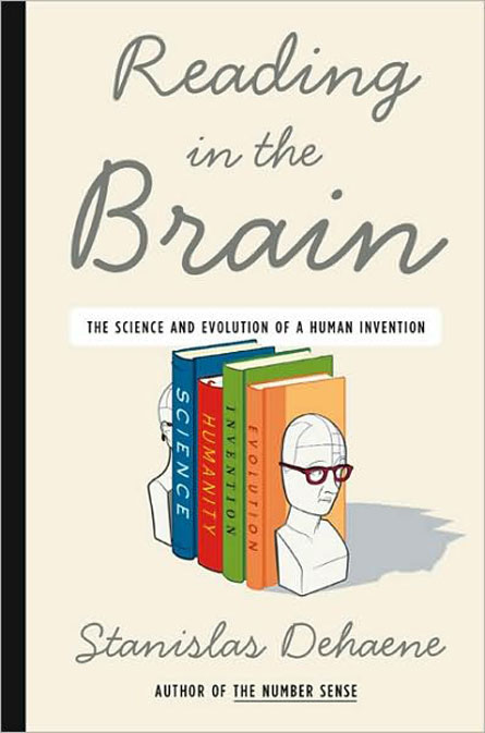 Reading in the Brain: The Science and Evolution of a Human Invention by ...