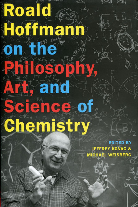 Roald Hoffmann on the Philosophy, Art, and Science of Chemistry by ...